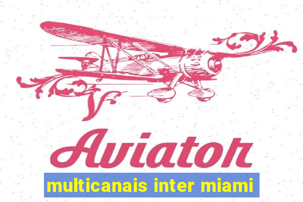 multicanais inter miami